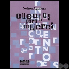 CUENTOS PARA MUJERES - Autor: NELSON AGUILERA - Año 2003